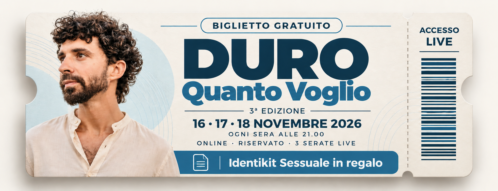 Biglietto gratuito DURO Quanto Voglio, 3ª edizione. 16, 17 e 18 novembre 2026, ogni sera alle 21.00. Online, riservato, 3 serate live. Identikit Sessuale in regalo.